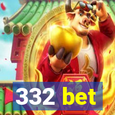 332 bet